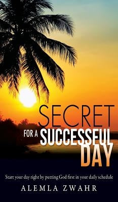 Secret for a Successful Day by Zwahr, Alemla