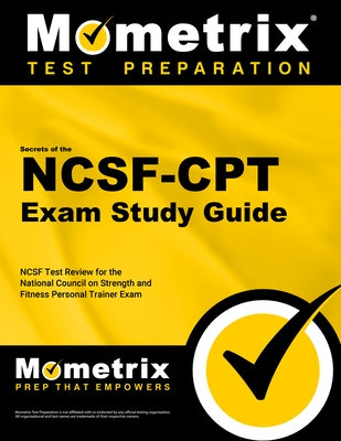 Secrets of the NCSF-CPT Exam Study Guide: NCSF Test Review for the National Council on Strength and Fitness Personal Trainer Exam by Mometrix Personal Trainer Certification