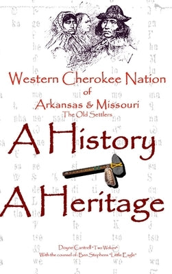 Western Cherokee Nation of Arkansas and Missouri - A History - A Heritage by Cantrell, Doyne