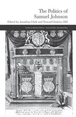 The Politics of Samuel Johnson by Clark, J.