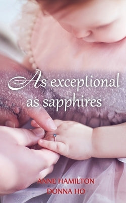 As Exceptional As Sapphires: The Mother's Blessing and God's Favour Towards Women III by Hamilton, Anne