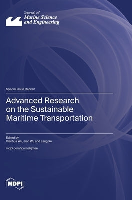 Advanced Research on the Sustainable Maritime Transportation by Wu, Xianhua
