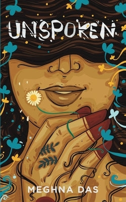 Unspoken by Meghna Das