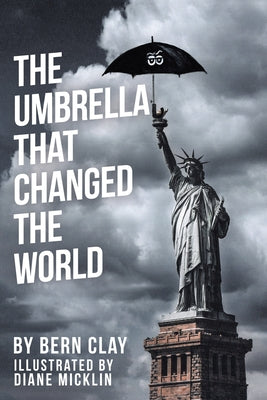 The Umbrella That Changed the World by Bern Clay