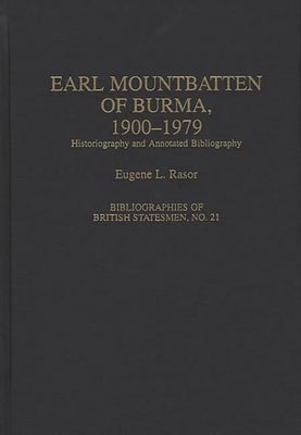 Earl Mountbatten of Burma, 1900-1979: Historiography and Annotated Bibliography by Rasor, Eugene L.