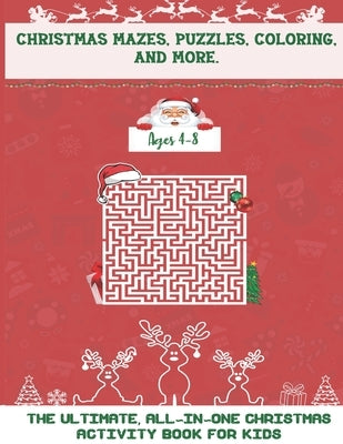 Christmas Mazes, Puzzles, Coloring, and More: The Ultimate All-In-One Christmas Activity Book For Kids by Books, Activity