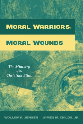 Moral Warriors, Moral Wounds by Jensen, Wollom A.