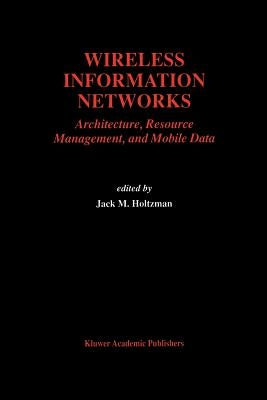 Wireless Information Networks: Architecture, Resource Management, and Mobile Data by Holtzman, Jack M.