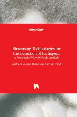 Biosensing Technologies for the Detection of Pathogens: A Prospective Way for Rapid Analysis by Rinken, Toonika