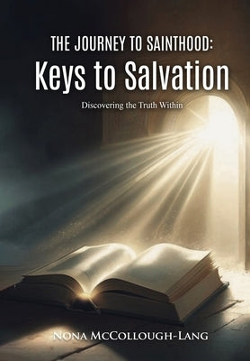 The Journey to Sainthood: Keys to Salvation by Nona McCollough-Lang