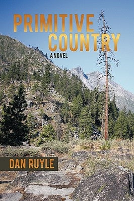 Primitive Country by Dan a. Ruyle, A. Ruyle