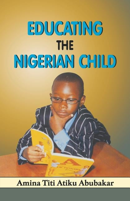 Educating the Nigerian Child by Atiku Abubakar, Amina Titi