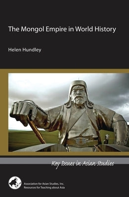 The Mongol Empire in World History by Hundley, Helen