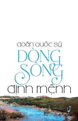 Dòng Sông Định Mệnh: Tiểu Thuyết by Doãn Quốc Sỹ