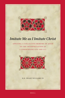 Imitate Me as I Imitate Christ by Williams, H. H. Drake, III