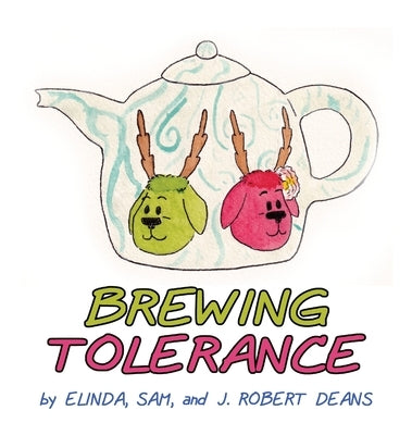 Brewing Tolerance: A MooseLamb Storybook by Deans, Elinda