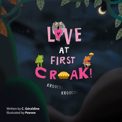 Love at First Croak!: Kroo Coo Kroo Coo by Géraldine, C.