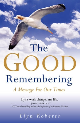 The Good Remembering: A Message for Our Times by Roberts, Llyn