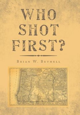 Who Shot First? by Bethell, Brian W.