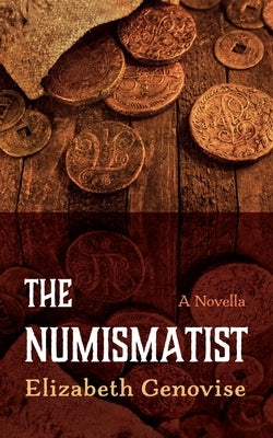 The Numismatist: A Novella by Genovise, Elizabeth
