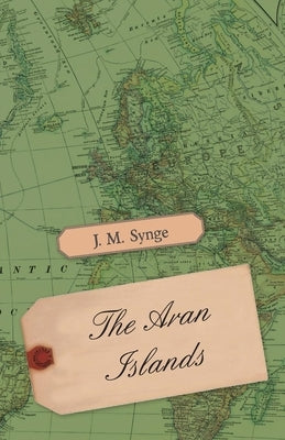 The Aran Islands by Synge, J. M.