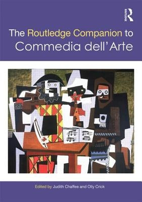 The Routledge Companion to Commedia Dell'arte by Chaffee, Judith