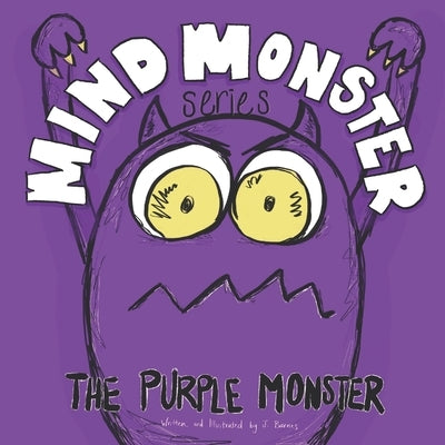 The Purple Monster: A Mind Monster Book by Barnes, J.