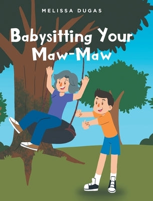 Babysitting Your Maw-Maw by Dugas, Melissa