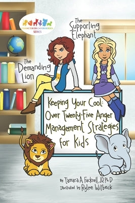 Keeping Your Cool: Over Twenty-Five Anger Management Strategies for Kids by Witbeck, Rylee