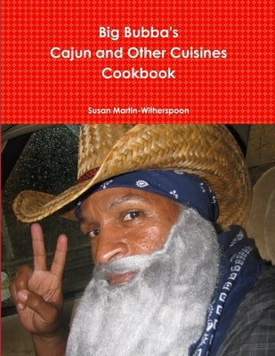 Big Bubba's Cajun And Other Cuisines Cookbook by Martin-Witherspoon, Susan