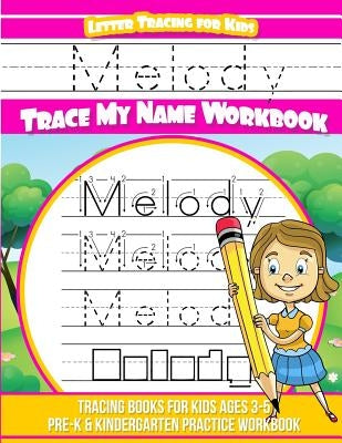 Melody Letter Tracing for Kids Trace my Name Workbook: Tracing Books for Kids ages 3 - 5 Pre-K & Kindergarten Practice Workbook by Garcia, Elise