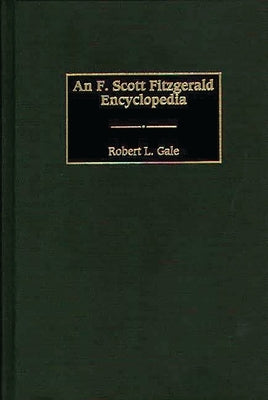 An F. Scott Fitzgerald Encyclopedia by Gale, Robert L.