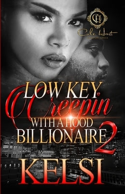 Lowkey Creepin' With A Hood Billionaire 2 by Kelsi