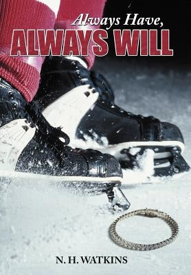 Always Have, Always Will by Watkins, N. H.