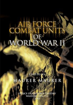 Air Force Combat Units of World War II by History, Office of Air Force