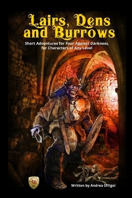 Lairs, Dens and Burrows: Short adventures for Four Against Darkness, for Characters of Any Level by Sfiligoi, Andrea
