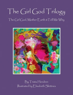The Girl God Trilogy: The Girl God / Mother Earth / Tell Me Why by Slettnes, Elisabeth