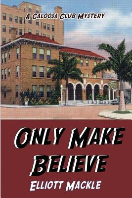 Only Make Believe by Mackle, Elliott