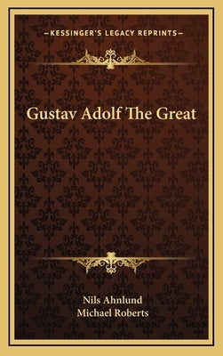 Gustav Adolf The Great by Ahnlund, Nils