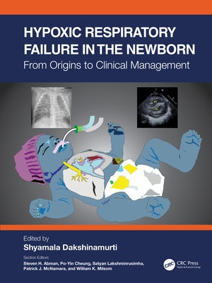 Hypoxic Respiratory Failure in the Newborn: From Origins to Clinical Management by Dakshinamurti, Shyamala