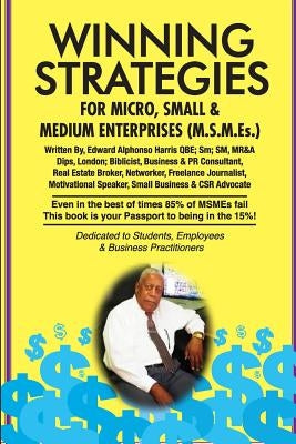 Winning Strategies For Micro, Small & Medium Enterprises: The Small Business Guide by Harris, Edward Alphonso