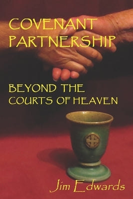 Covenant Partnership: Beyond the Courts of Heaven by Farrell, Lara