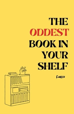 The oddest book in your shelf by Furled