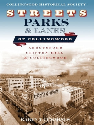 Streets, Parks and Lanes of Collingwood: Abbotsford, Clifton Hill and Collingwood by Cummings, Karen