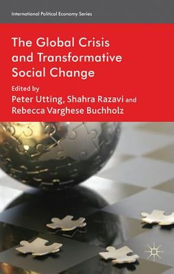 The Global Crisis and Transformative Social Change by Utting, P.