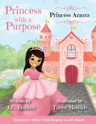 Princess Amora: Discovers What True Beauty is All About by Matiikiv, Tanya