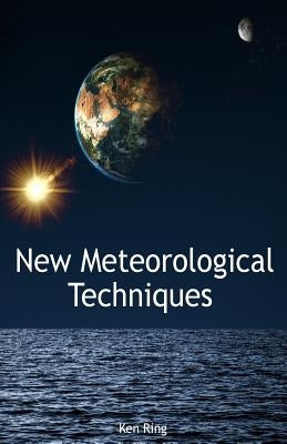 New Meteorological Techniques by Ring, Ken