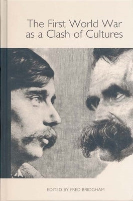 The First World War as a Clash of Cultures by Bridgham, Fred