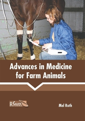 Advances in Medicine for Farm Animals by Roth, Mel