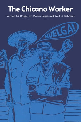 The Chicano Worker by Briggs, Vernon M.